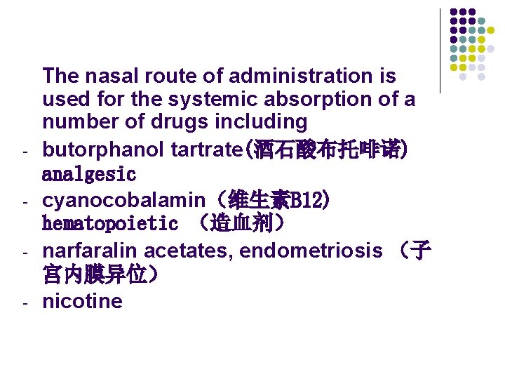 - The nasal route of administration is used for the systemic absorption of a - The nasal route of administration is used for the systemic absorption of a