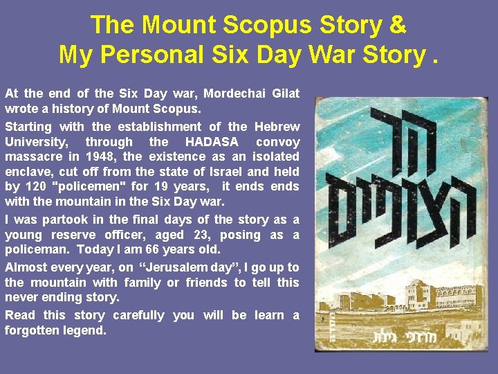 The Mount Scopus Story & My Personal Six Day War Story. At the end