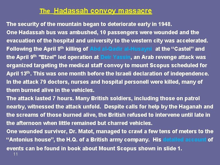 The Hadassah convoy massacre The security of the mountain began to deteriorate early in