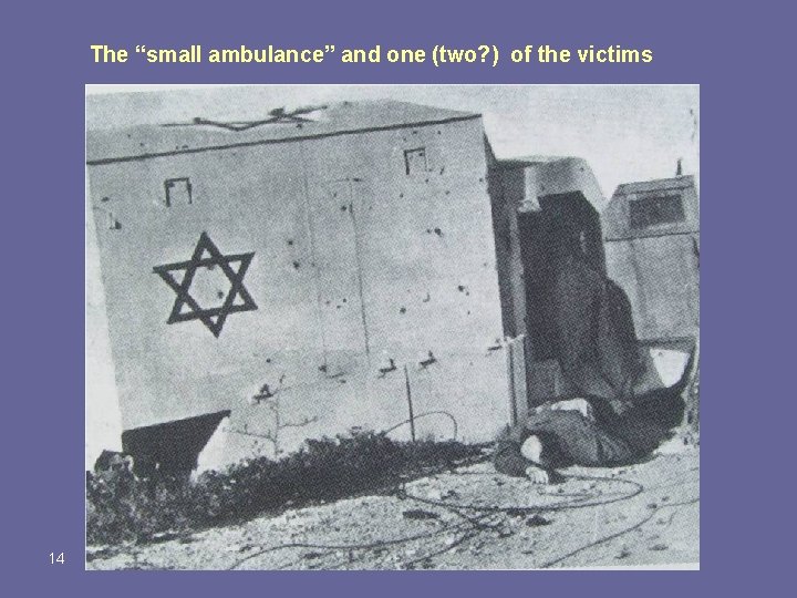 The “small ambulance” and one (two? ) of the victims 14 