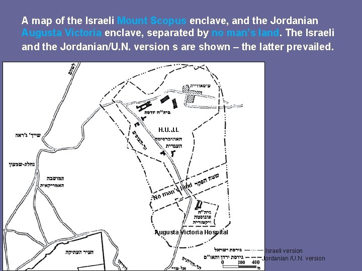 A map of the Israeli Mount Scopus enclave, and the Jordanian Augusta Victoria enclave,