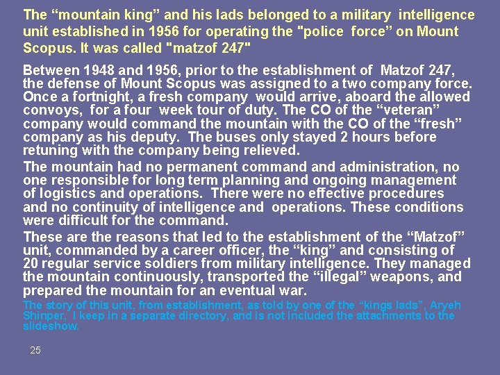 The “mountain king” and his lads belonged to a military intelligence unit established in