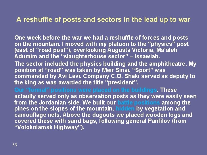 A reshuffle of posts and sectors in the lead up to war One week