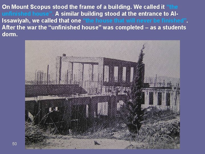 On Mount Scopus stood the frame of a building. We called it “the unfinished