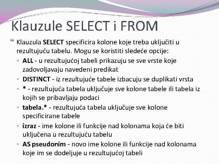 Klauzule SELECT i FROM Klauzula SELECT specificira kolone koje treba uključiti u rezultujuću tabelu.