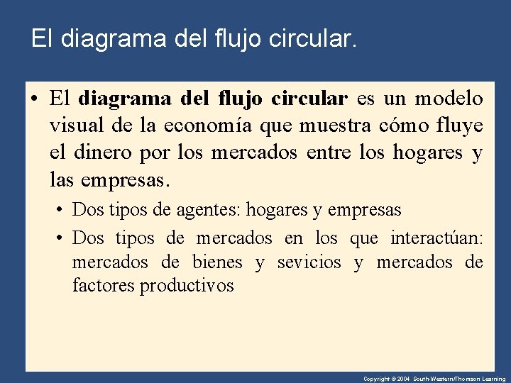 El diagrama del flujo circular. • El diagrama del flujo circular es un modelo