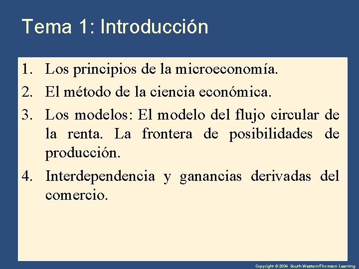 Tema 1: Introducción 1. Los principios de la microeconomía. 2. El método de la Tema 1: Introducción 1. Los principios de la microeconomía. 2. El método de la