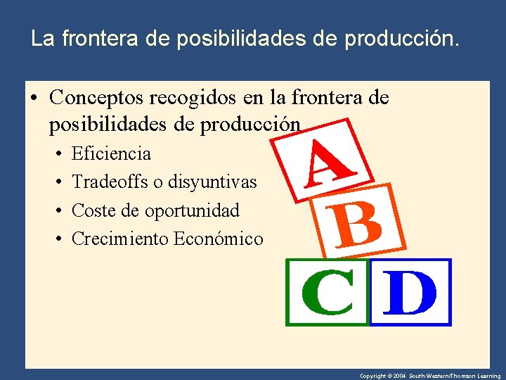 La frontera de posibilidades de producción. • Conceptos recogidos en la frontera de posibilidades