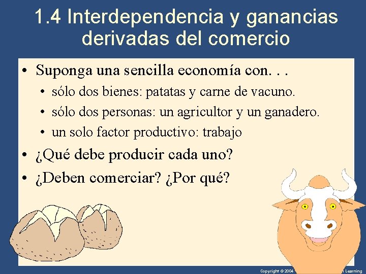 1. 4 Interdependencia y ganancias derivadas del comercio • Suponga una sencilla economía con.