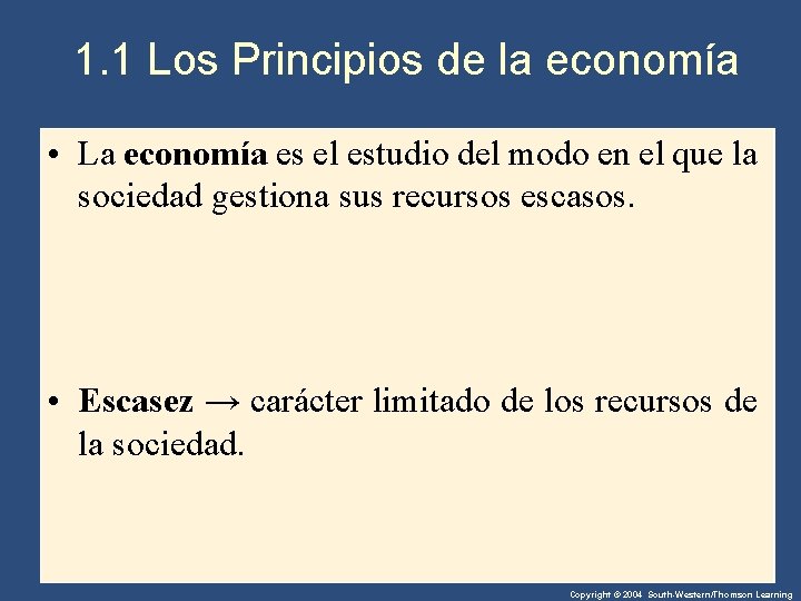 1. 1 Los Principios de la economía • La economía es el estudio del