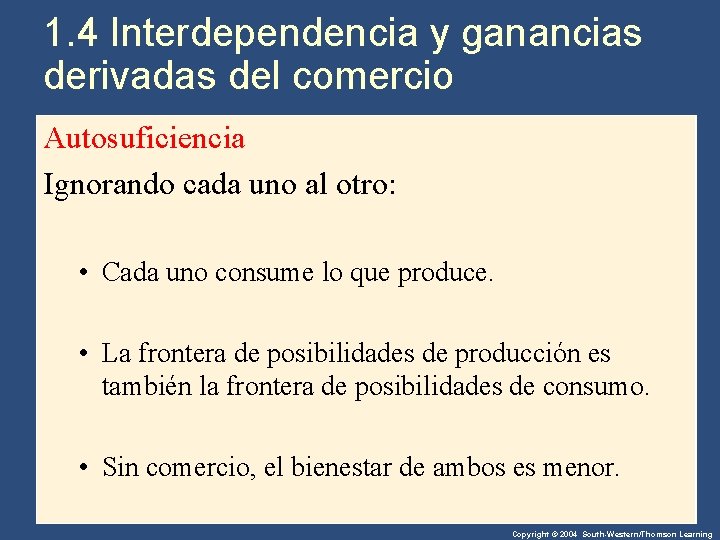 1. 4 Interdependencia y ganancias derivadas del comercio Autosuficiencia Ignorando cada uno al otro: 1. 4 Interdependencia y ganancias derivadas del comercio Autosuficiencia Ignorando cada uno al otro:
