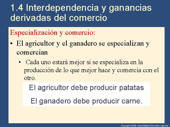 1. 4 Interdependencia y ganancias derivadas del comercio Especialización y comercio: • El agricultor