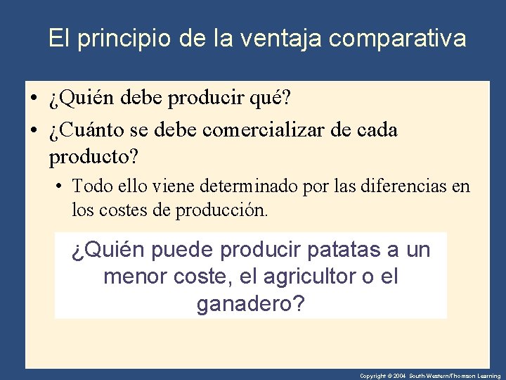 El principio de la ventaja comparativa • ¿Quién debe producir qué? • ¿Cuánto se El principio de la ventaja comparativa • ¿Quién debe producir qué? • ¿Cuánto se
