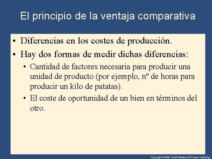 El principio de la ventaja comparativa • Diferencias en los costes de producción. •