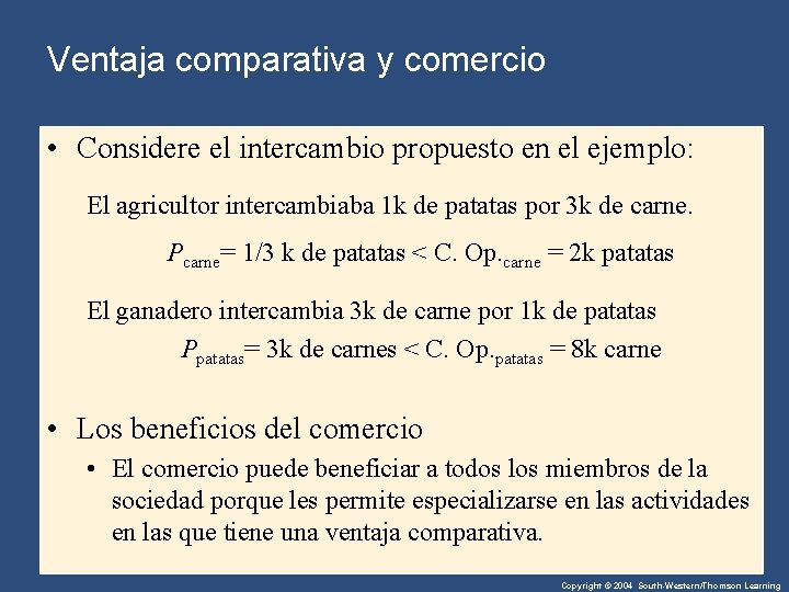 Ventaja comparativa y comercio • Considere el intercambio propuesto en el ejemplo: El agricultor