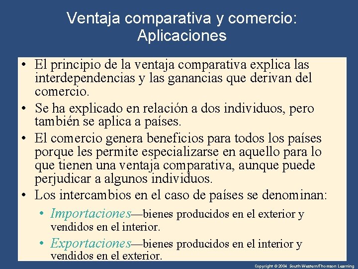 Ventaja comparativa y comercio: Aplicaciones • El principio de la ventaja comparativa explica las