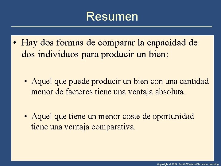 Resumen • Hay dos formas de comparar la capacidad de dos individuos para producir