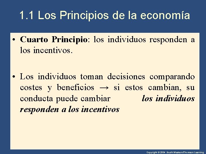 1. 1 Los Principios de la economía • Cuarto Principio: los individuos responden a