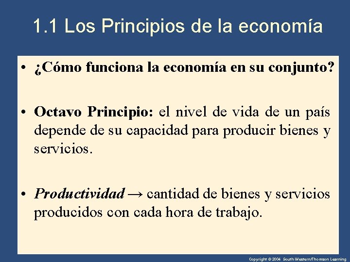 1. 1 Los Principios de la economía • ¿Cómo funciona la economía en su