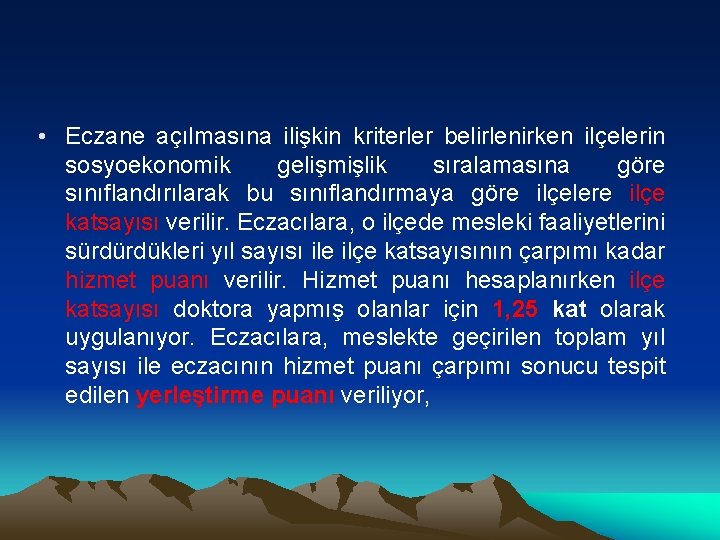  • Eczane açılmasına ilişkin kriterler belirlenirken ilçelerin sosyoekonomik gelişmişlik sıralamasına göre sınıflandırılarak bu