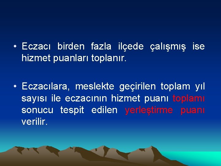  • Eczacı birden fazla ilçede çalışmış ise hizmet puanları toplanır. • Eczacılara, meslekte