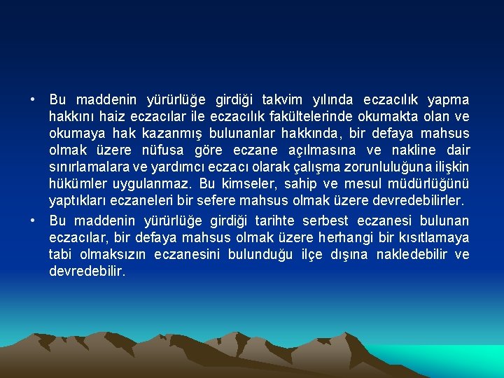  • Bu maddenin yürürlüğe girdiği takvim yılında eczacılık yapma hakkını haiz eczacılar ile