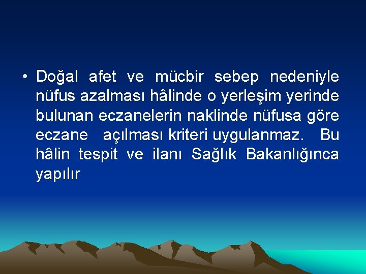  • Doğal afet ve mücbir sebep nedeniyle nüfus azalması hâlinde o yerleşim yerinde