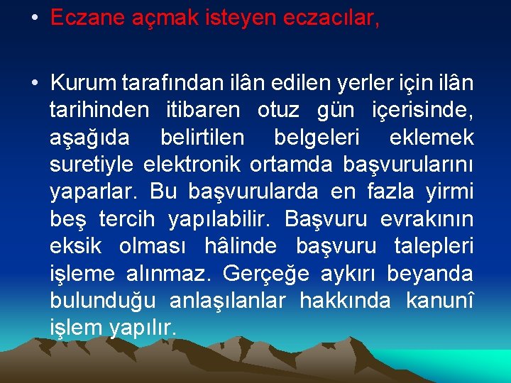  • Eczane açmak isteyen eczacılar, • Kurum tarafından ilân edilen yerler için ilân