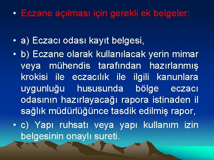  • Eczane açılması için gerekli ek belgeler: • a) Eczacı odası kayıt belgesi,