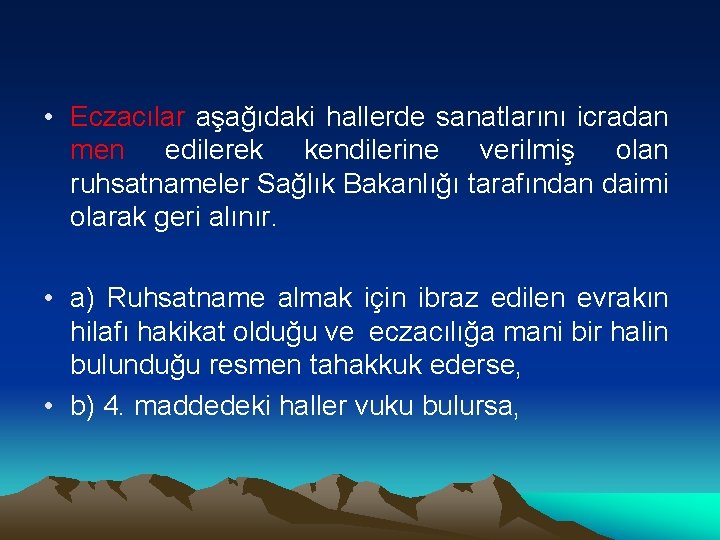  • Eczacılar aşağıdaki hallerde sanatlarını icradan men edilerek kendilerine verilmiş olan ruhsatnameler Sağlık