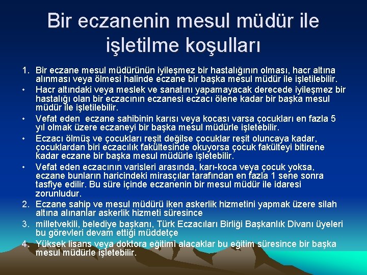 Bir eczanenin mesul müdür ile işletilme koşulları 1. Bir eczane mesul müdürünün iyileşmez bir