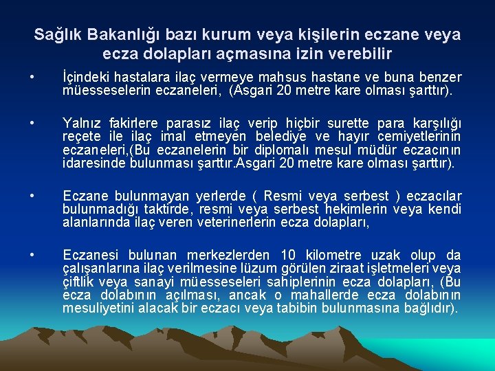 Sağlık Bakanlığı bazı kurum veya kişilerin eczane veya ecza dolapları açmasına izin verebilir •