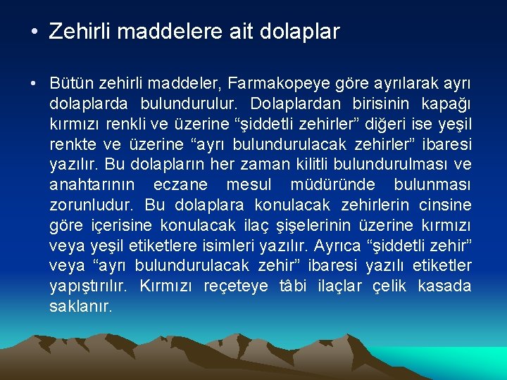  • Zehirli maddelere ait dolaplar • Bütün zehirli maddeler, Farmakopeye göre ayrılarak ayrı