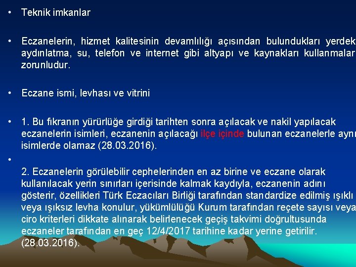  • Teknik imkanlar • Eczanelerin, hizmet kalitesinin devamlılığı açısından bulundukları yerdeki aydınlatma, su,