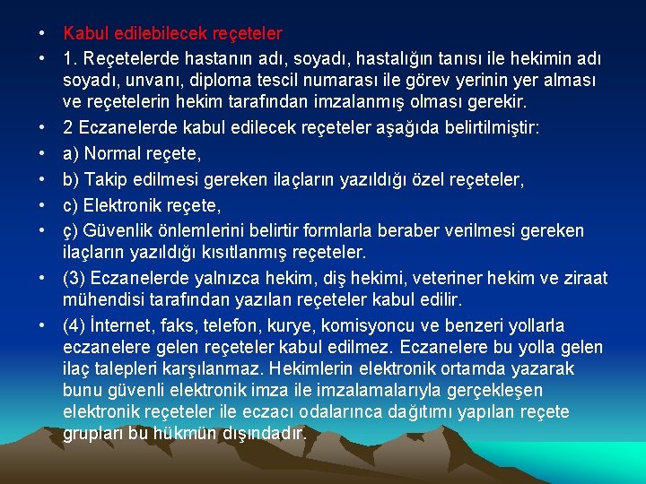  • Kabul edilebilecek reçeteler • 1. Reçetelerde hastanın adı, soyadı, hastalığın tanısı ile