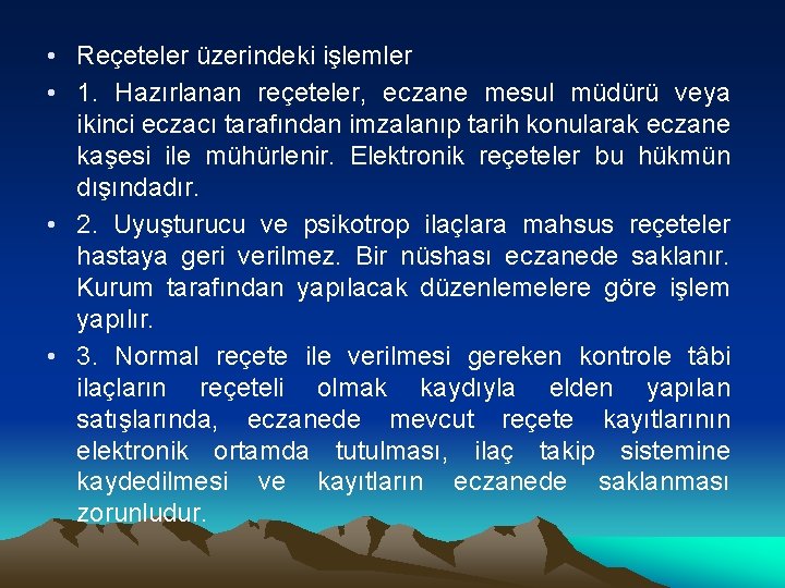  • Reçeteler üzerindeki işlemler • 1. Hazırlanan reçeteler, eczane mesul müdürü veya ikinci