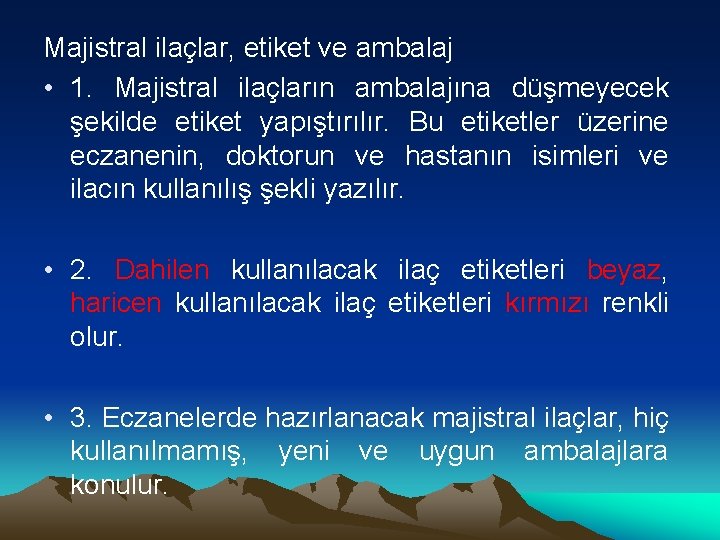 Majistral ilaçlar, etiket ve ambalaj • 1. Majistral ilaçların ambalajına düşmeyecek şekilde etiket yapıştırılır.