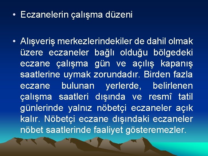  • Eczanelerin çalışma düzeni • Alışveriş merkezlerindekiler de dahil olmak üzere eczaneler bağlı