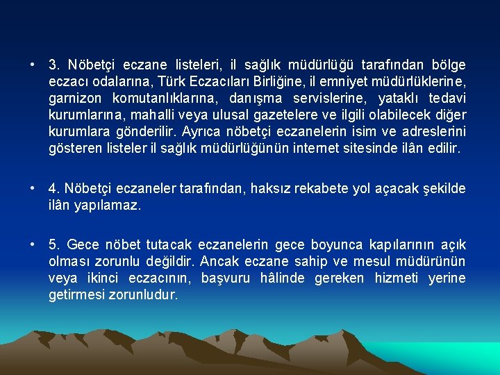  • 3. Nöbetçi eczane listeleri, il sağlık müdürlüğü tarafından bölge eczacı odalarına, Türk