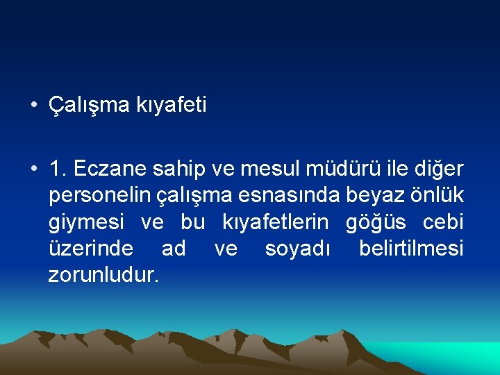  • Çalışma kıyafeti • 1. Eczane sahip ve mesul müdürü ile diğer personelin