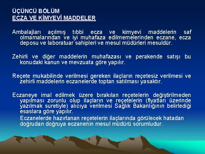 ÜÇÜNCÜ BÖLÜM ECZA VE KİMYEVİ MADDELER Ambalajları açılmış tıbbi ecza ve kimyevi maddelerin saf