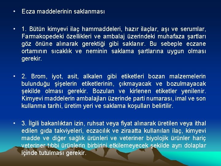  • Ecza maddelerinin saklanması • 1. Bütün kimyevi ilaç hammaddeleri, hazır ilaçlar, aşı