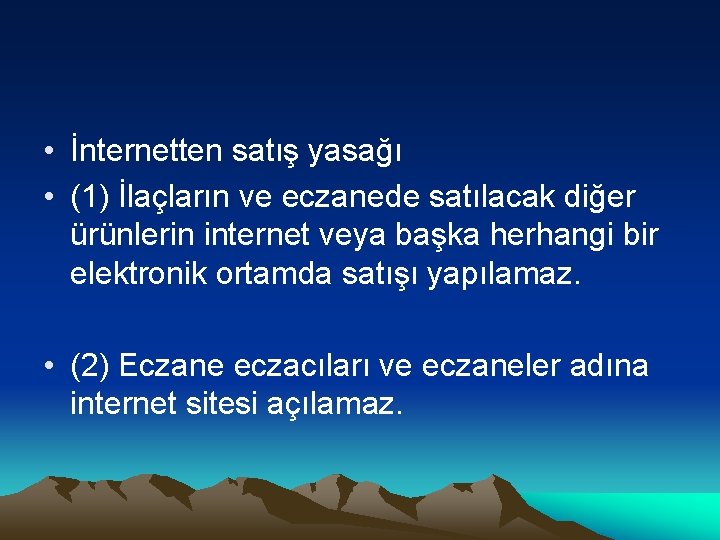  • İnternetten satış yasağı • (1) İlaçların ve eczanede satılacak diğer ürünlerin internet