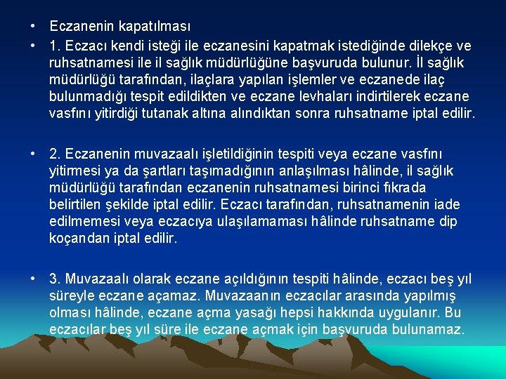  • Eczanenin kapatılması • 1. Eczacı kendi isteği ile eczanesini kapatmak istediğinde dilekçe