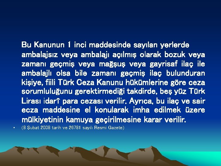 Bu Kanunun 1 inci maddesinde sayılan yerlerde ambalajsız veya ambalajı açılmış olarak bozuk veya