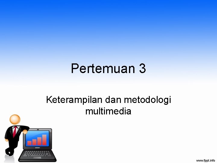 Pertemuan 3 Keterampilan dan metodologi multimedia 