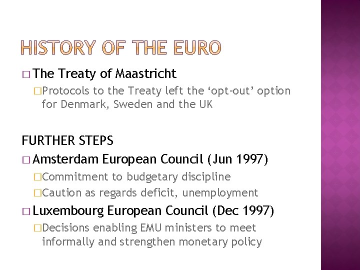 � The Treaty of Maastricht �Protocols to the Treaty left the ‘opt-out’ option for