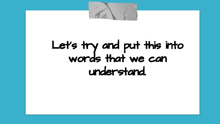 Let’s try and put this into words that we can understand. 