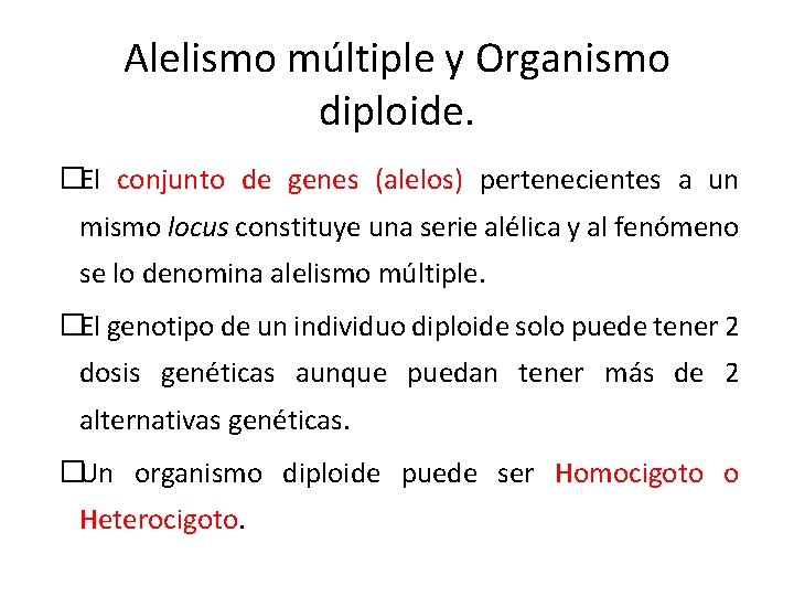 Alelismo múltiple y Organismo diploide. �El conjunto de genes (alelos) pertenecientes a un mismo Alelismo múltiple y Organismo diploide. �El conjunto de genes (alelos) pertenecientes a un mismo