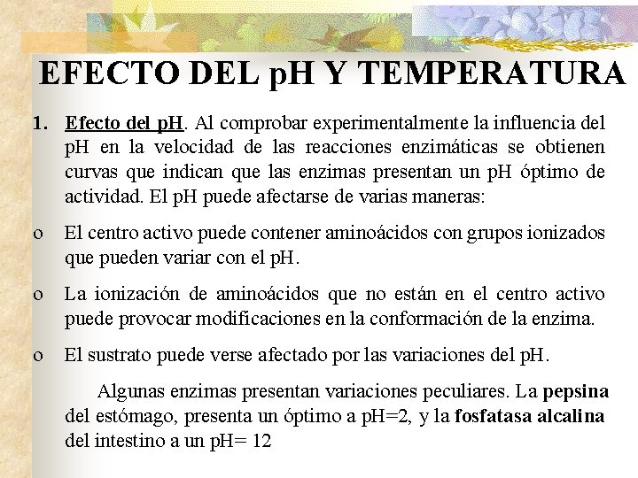 EFECTO DEL p. H Y TEMPERATURA 1. Efecto del p. H. Al comprobar experimentalmente